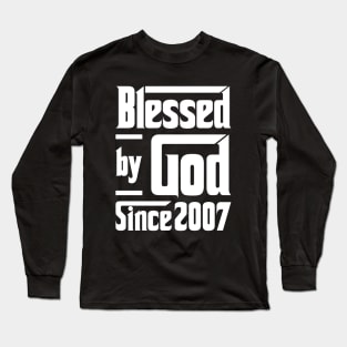 Blessed By God Since 2007 Long Sleeve T-Shirt